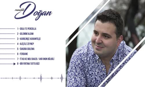 Rumelili Doğan - Bir Fırtına Tuttu Bizi 