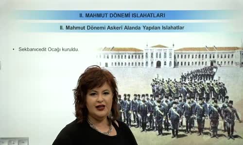 EBA TARİH LİSE - II.MAHMUT DÖNEMİ ISLAHATLARI - II.MAHMUT DÖNEMİ ASKERİ ALANDA YAPILAN ISLAHATLAR