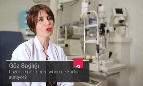 Lazer İle Göz Operasyonu Ne Kadar Sürüyor