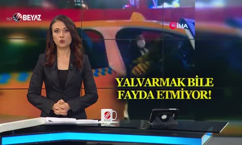 YALVARMASI BİLE İŞE YARAMADI!