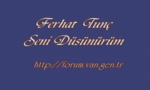 Ferhat Tunç Seni Düşünürüm