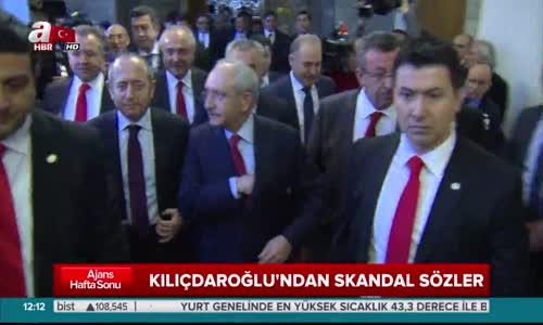 CHP lideri Kılıçdaroğlu'ndan Skandal Sözler