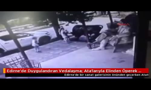 Edirne'de Duygulandıran Vedalaşma: Ata'larıyla Elinden Öperek Vedalaştılar