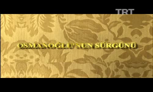 Osmanoğlu'nun Sürgünü 7.Bölüm İzle
