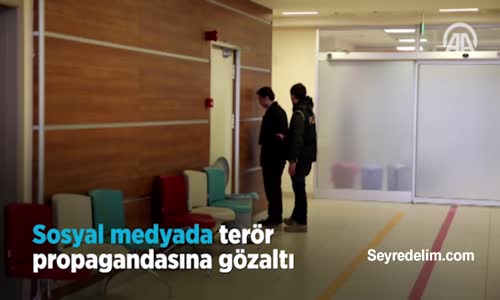 Sosyal Medyada Terör Propagandasına Gözaltı