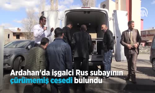 Ardahan'da İşgalci Rus Subayının Çürümemiş Cesedi Bulundu