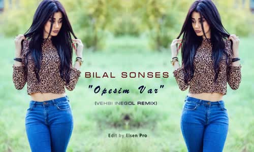 Bilal Sonses Öpesim Var (Vehbi İnegöl Remix 2018)