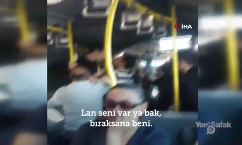 Metrobüste Yer Kavgası Kameraya Yansıdı