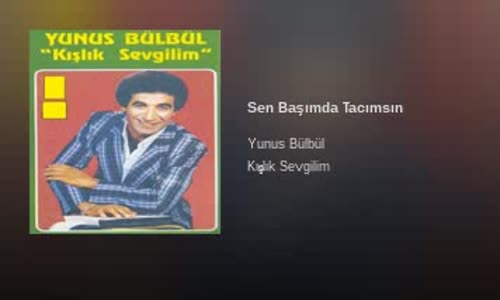 Yunus Bülbül - Sen Başımda Tacımsın