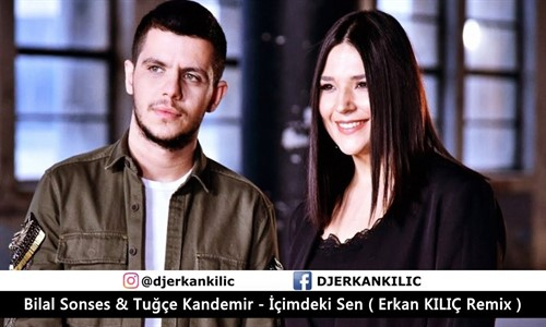 Bilal Sonses & Tuğçe Kandemir - İçimdeki Sen ( Erkan Kılıç Remix )