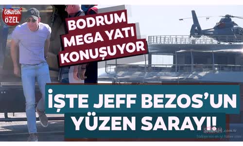 Dünyanın En Zengin İnsanı Jeff Bezos'un Türkiye Tatili Devam Ediyor