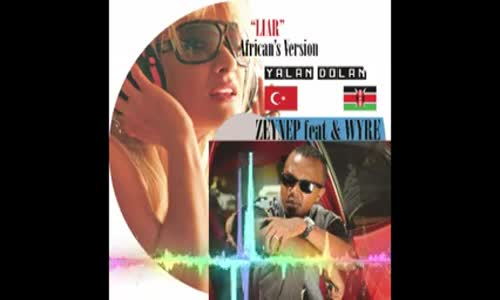 Zeynep Ft. Wyre - Yalan Dolan Liar