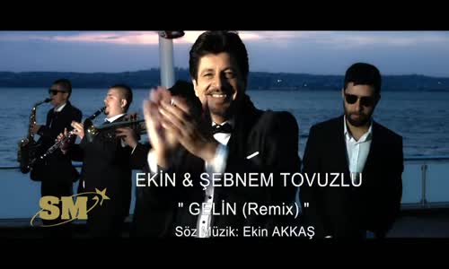 Ekin & Şebnem Tovuzlu - Gelin Remix