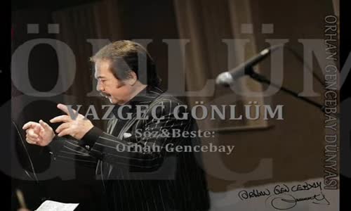 Orhan Gencebay - Vazgeç Gönlüm