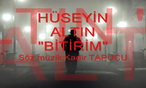 Hüseyin Altın - Bitirim