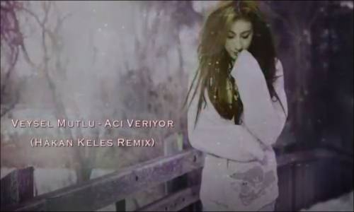 Veysel Mutlu - Acı Veriyor Hakan Keleş Remix 2018