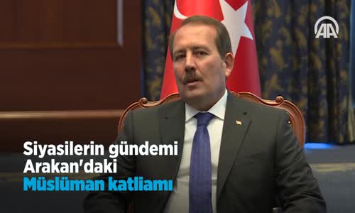 Siyasilerin Gündemi Arakan'daki Müslüman Katliamı