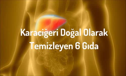 Karaciğeri Doğal Olarak Temizleyen Altı Gıda