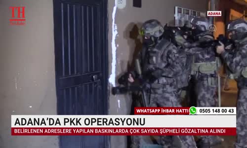 ADANA’DA PKK OPERASYONU 