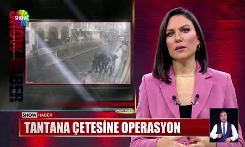 Tantana çetesine operasyon