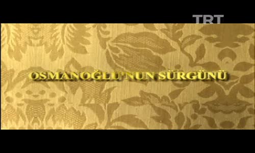 Osmanoğlu'nun Sürgünü 1.Bölüm İzle