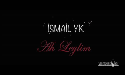 İsmail YK Ah Leylim