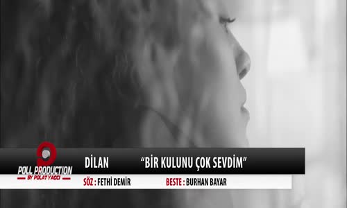 Dilan - Bir Kulunu Çok Sevdim 