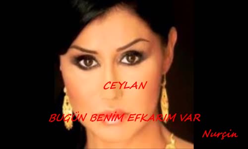 Ceylan - Bugün Benim Efkarım Var 