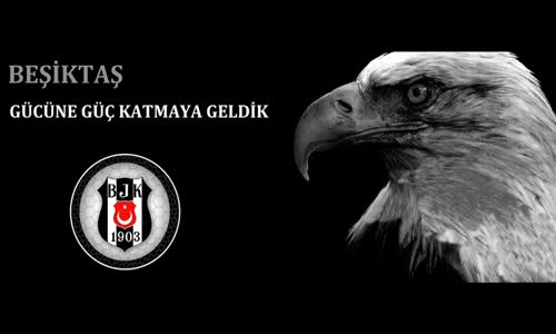 Gücüne Güç Katmaya Geldik - Beşiktaş Marşı 