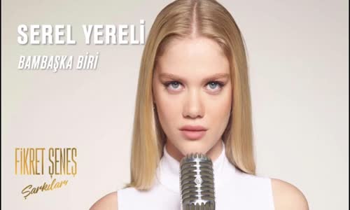 Serel Yereli - Bambaşka Biri