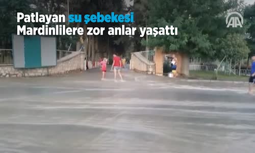 Patlayan Su Şebekesi Mardinlilere Zor Anlar Yaşattı 