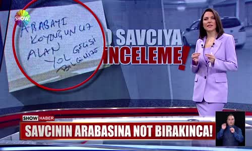 Savcının arabasına not bırakınca! 