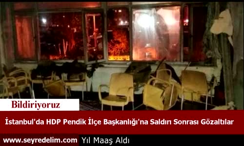 İstanbul'da HDP Pendik İlçe Başkanlığı'na Saldırı Sonrası Gözaltılar