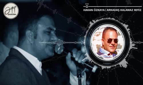Hakan Özkaya - Arkadaş Kalamaz Mıyız 