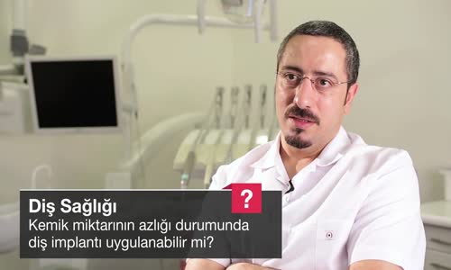 Kemik Miktarının Azlığı Durumunda Diş İmplantı Uygulanabilir Mi