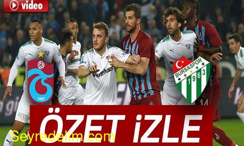 Trabzonspor Bursaspor özet izle