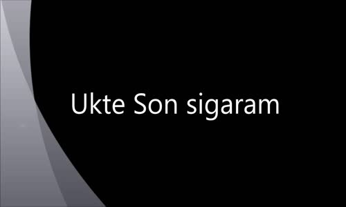 Ukte Son sigaram YENİ