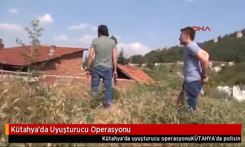 Kütahya'da Uyuşturucu Operasyonu