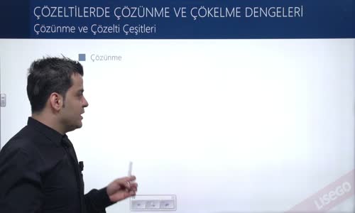EBA KİMYA LİSE -  SULU ÇÖZELTİ DENGELERİ - ÇÖZÜNME VE ÇÖKELME TEPKİMELERİ - ÇÖZÜNME VE ÇÖZELTİ ÇEŞİTLERİ