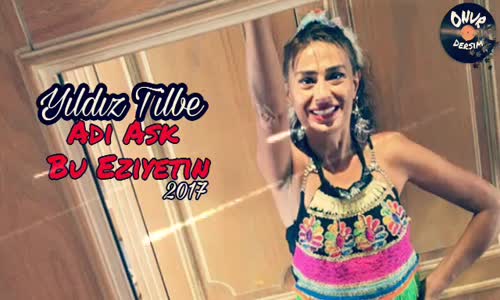 Yıldız Tilbe Adı Aşk Bu Eziyetin 2017