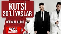 Kutsi - 20'li Yaşlar