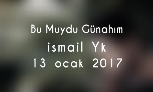 İsmail YK - Bu Muydu Günahım
