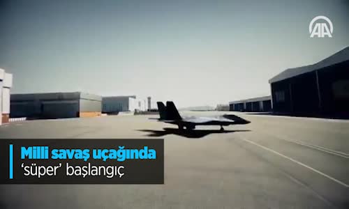 Milli Savaş Uçağında Süper Başlangıç