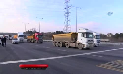 Kamyoncular Yavuz Sultan Selim Köprüsü Yolunda Eylem Yaptı