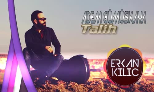 Adem Gümüşkaya - Talih (Dj Erkan Kılıç Remix) 2018
