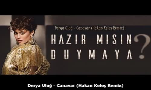 Derya Uluğ - Canavar 2017 Remix