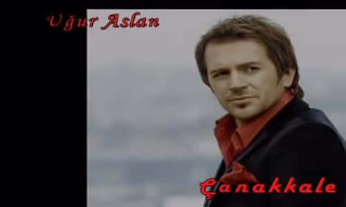  Uğur Arslan  Çanakkale Türküsü