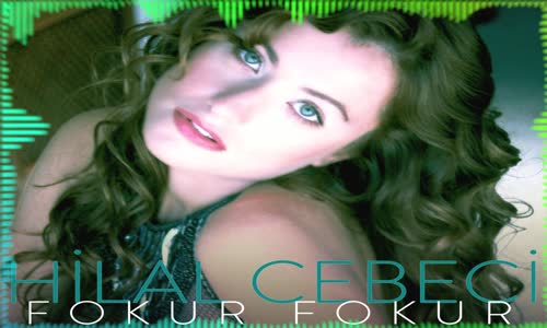 Hilal Cebeci - Fokur Fokur 