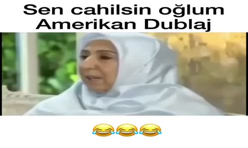 Sen Cahilsin Oğlum Amerikan Dublaj