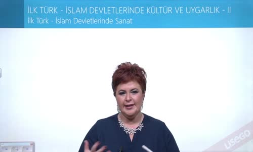 EBA TARİH LİSE -TÜRK İSLAM DEVLETLERİ - İLK TÜRK - İSLAM DEVLETLERİNDE SANAT
